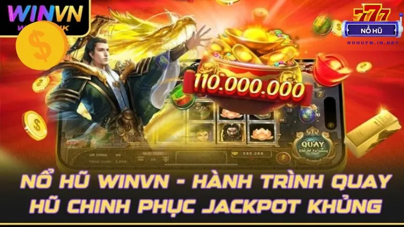 WINVN nổ hũ uy tín, jackpot khủng hàng ngày hấp dẫn